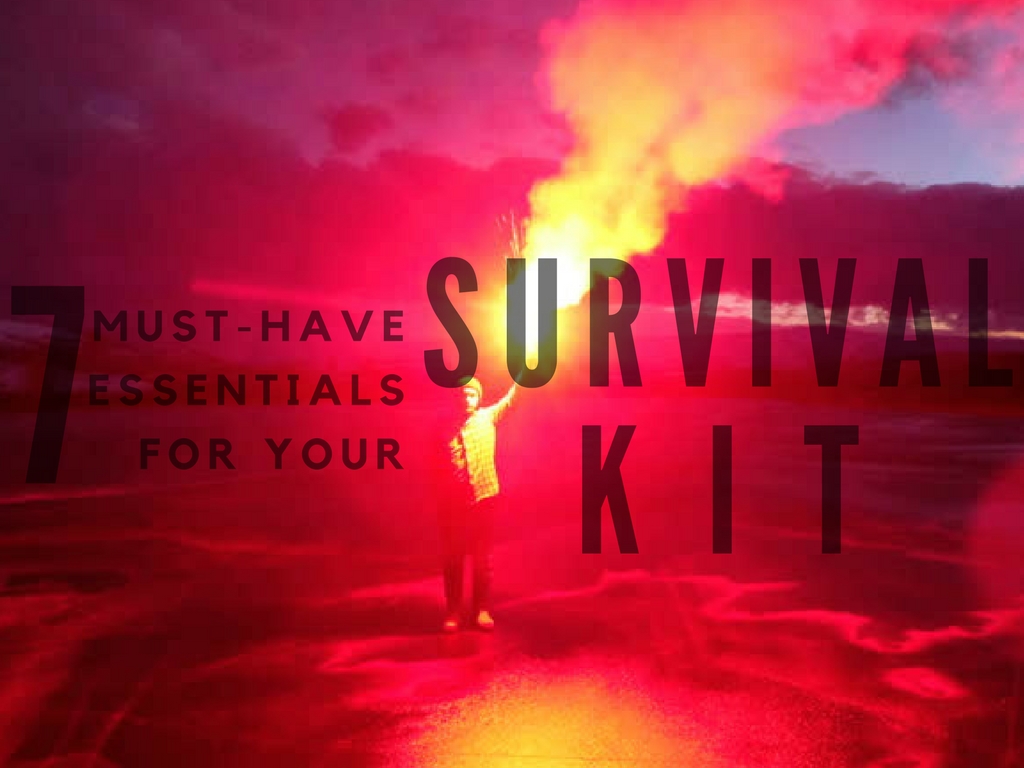 7 Must-have Essentials for your Survival Kit